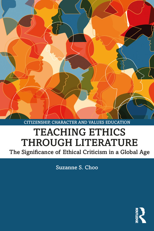 Teaching Ethics through Literature (The Significance of Ethical Criticism in a Global Age) - 9780367262266 by Suzanne S. Choo, 9780367262266