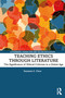 Teaching Ethics through Literature (The Significance of Ethical Criticism in a Global Age) - 9780367262266 by Suzanne S. Choo, 9780367262266