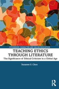 Teaching Ethics through Literature (The Significance of Ethical Criticism in a Global Age) - 9780367262266 by Suzanne S. Choo, 9780367262266