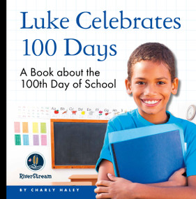My Day Readers: Luke Celebrates 100 Days by Charly Haley, 9781622434268