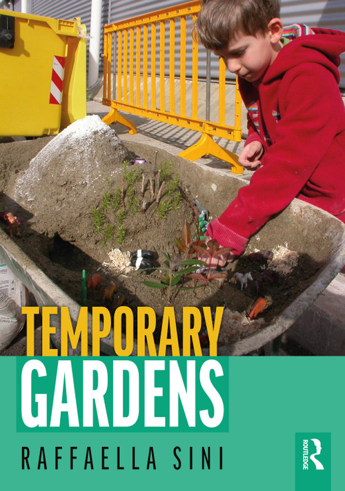 Temporary Gardens by Raffaella Sini, 9781138917880