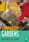 Temporary Gardens by Raffaella Sini, 9781138917880