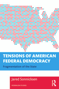 Tensions of American Federal Democracy (Fragmentation of the State) - 9781032067445 by Jared Sonnicksen, 9781032067445