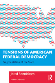 Tensions of American Federal Democracy (Fragmentation of the State) - 9781032067445 by Jared Sonnicksen, 9781032067445