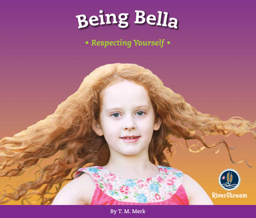 Respect!: Being Bella (Respecting Yourself) by T.M. Merk, 9781622434398