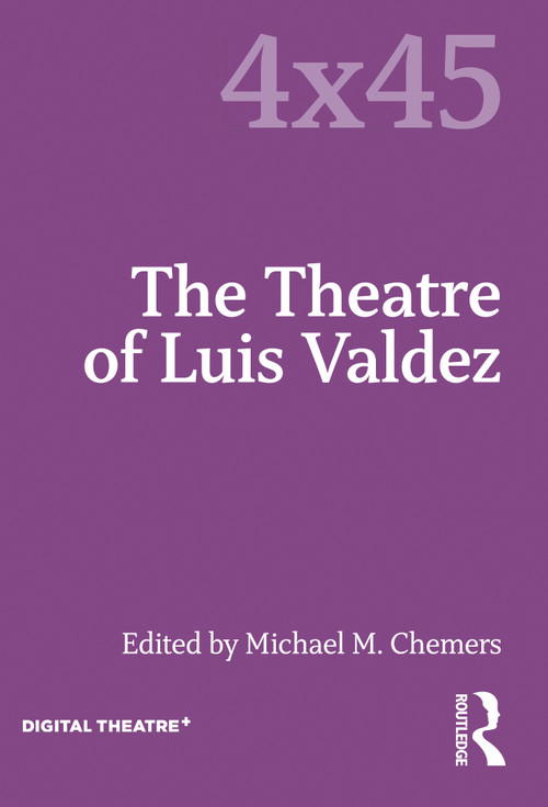 The Theatre of Luis Valdez by Michael M. Chemers, 9781032127101