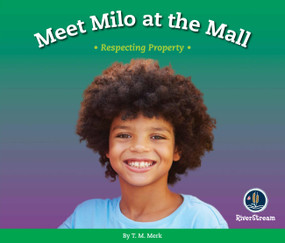 Respect!: Meet Milo at the Mall (Respecting Property) by T.M. Merk, 9781622434428