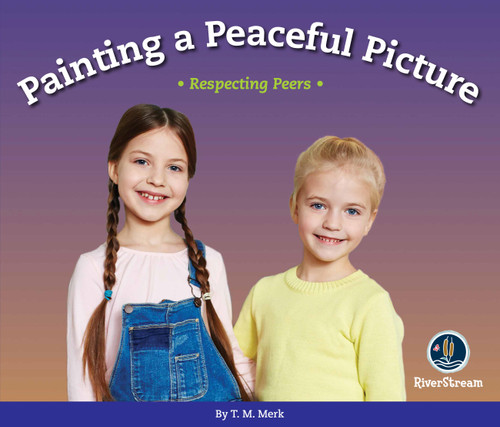 Respect!: Painting a Peaceful Picture (Respecting Peers) by T.M. Merk, 9781622434435