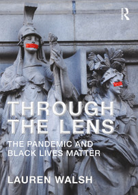 Through the Lens (The Pandemic and Black Lives Matter) by Lauren Walsh, 9781032186153