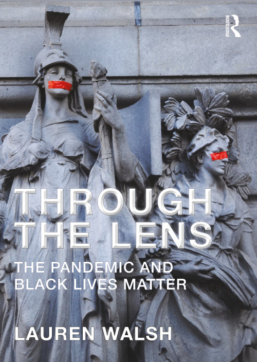 Through the Lens (The Pandemic and Black Lives Matter) by Lauren Walsh, 9781032186153