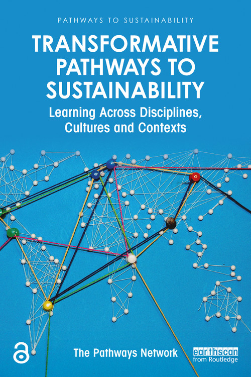 Transformative Pathways to Sustainability (Learning Across Disciplines, Cultures and Contexts) by Adrian Ely, 9780367355234