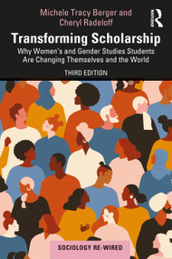 Transforming Scholarship (Why Women's and Gender Studies Students Are Changing Themselves and the World) - 9781138299467 by Michele Tracy Berger, Cheryl Radeloff, 9781138299467