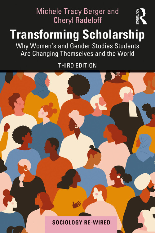Transforming Scholarship (Why Women's and Gender Studies Students Are Changing Themselves and the World) - 9781138299467 by Michele Tracy Berger, Cheryl Radeloff, 9781138299467