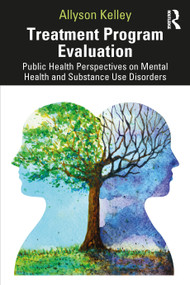 Treatment Program Evaluation (Public Health Perspectives on Mental Health and Substance Use Disorders) - 9781032148564 by Allyson Kelley, 9781032148564