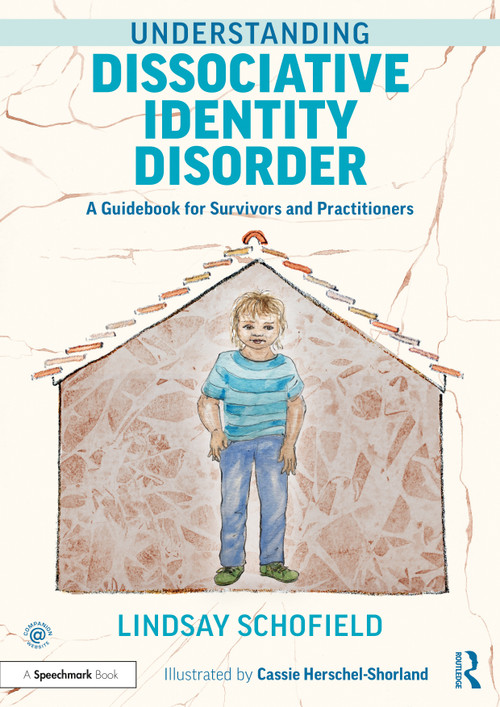 Understanding Dissociative Identity Disorder (A Guidebook for Survivors and Practitioners) by Lindsay Schofield, Cassie Herschel-Shorland, 9780367708191