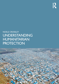 Understanding Humanitarian Protection by Noele Crossley, 9780367439507