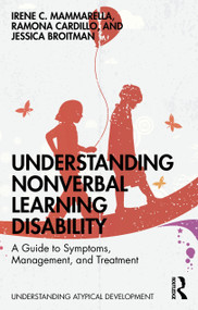 Understanding Nonverbal Learning Disability (A Guide to Symptoms, Management and Treatment) by Irene C. Mammarella, Ramona Cardillo, Jessica Broitman, 9780367025618
