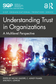 Understanding Trust in Organizations (A Multilevel Perspective) - 9781138327597 by Nicole Gillespie, C. Ashley Fulmer, Roy J. Lewicki, 9781138327597