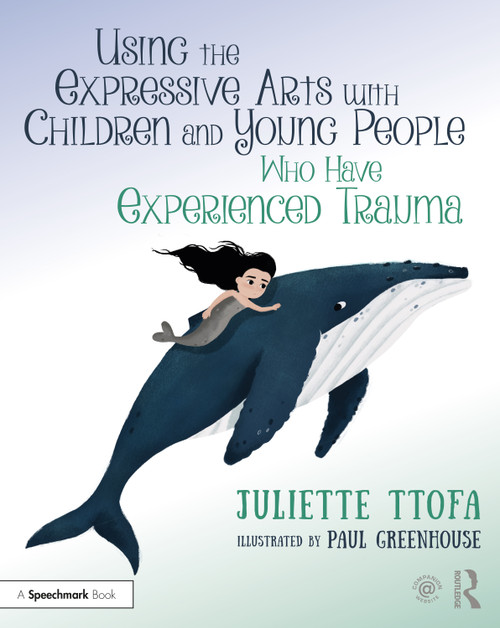 Using the Expressive Arts with Children and Young People Who Have Experienced Trauma (A Practical Guide) by Juliette Ttofa, Paul Greenhouse, 9780367639471