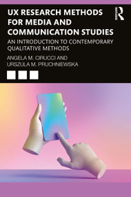 UX Research Methods for Media and Communication Studies (An Introduction to Contemporary Qualitative Methods) - 9781032018669 by Angela M. Cirucci, Urszula M. Pruchniewska, 9781032018669