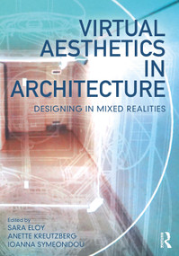 Virtual Aesthetics in Architecture (Designing in Mixed Realities) - 9781032023731 by Sara Eloy, Anette Kreutzberg, Ioanna Symeonidou, 9781032023731