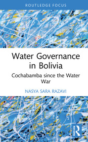 Water Governance in Bolivia (Cochabamba since the Water War) by Nasya Sara Razavi, 9780367770129