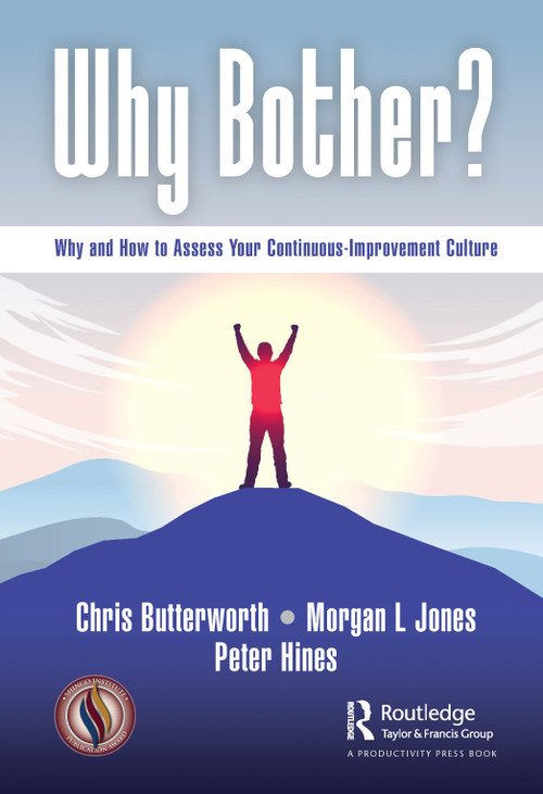 Why Bother? (Why and How to Assess Your Continuous-Improvement Culture) - 9781032028286 by Chris Butterworth, Morgan Jones, Peter Hines, 9781032028286