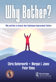 Why Bother? (Why and How to Assess Your Continuous-Improvement Culture) - 9781032028286 by Chris Butterworth, Morgan Jones, Peter Hines, 9781032028286