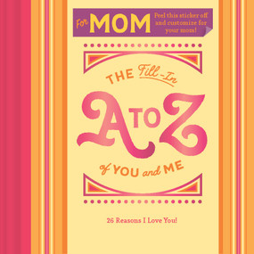 The Fill-In A to Z of You and Me: For Mom by Chronicle Books, 9781797222059