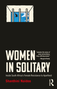 Women in Solitary (Inside South Africa's Female Resistance to Apartheid) by Shanthini Naidoo, 9781032133652