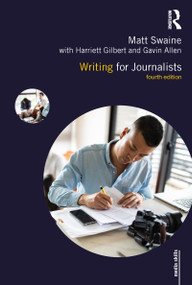 Writing for Journalists by Matt Swaine, Harriett Gilbert, Gavin Allen, 9780367368579