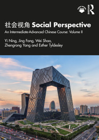 社会视角 Social Perspective (An Intermediate-Advanced Chinese Course: Volume II) by Yi Ning, Jing Fang, Wei Shao, Zhengrong Yang, Esther Tyldesley, 9780367652173