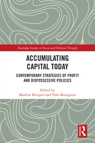 Accumulating Capital Today (Contemporary Strategies of Profit and Dispossessive Policies) - 9780367545017 by Marlène Benquet, Théo Bourgeron, 9780367545017