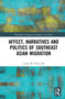 Affect, Narratives and Politics of Southeast Asian Migration - 9780367703936 by Carlos M. Piocos III, 9780367703936