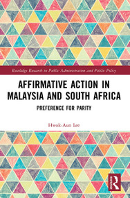 Affirmative Action in Malaysia and South Africa (Preference for Parity) - 9780367568016 by Hwok-Aun Lee, 9780367568016