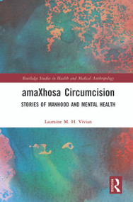 amaXhosa Circumcision (Stories of Manhood and Mental Health) - 9780367762032 by Lauraine M. H. Vivian, 9780367762032