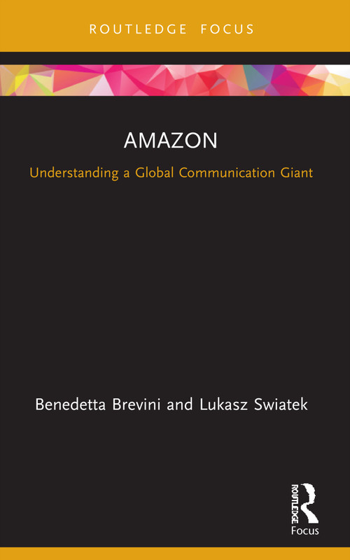Amazon (Understanding a Global Communication Giant) - 9780367559090 by Benedetta Brevini, Lukasz Swiatek, 9780367559090