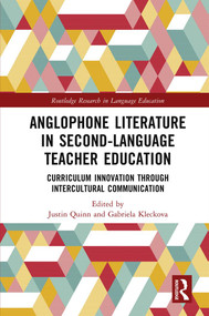 Anglophone Literature in Second-Language Teacher Education (Curriculum Innovation through Intercultural Communication) - 9780367741075 by Justin Quinn, Gabriela Kleckova, 9780367741075