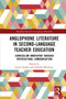 Anglophone Literature in Second-Language Teacher Education (Curriculum Innovation through Intercultural Communication) - 9780367741075 by Justin Quinn, Gabriela Kleckova, 9780367741075