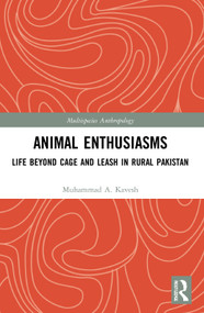 Animal Enthusiasms (Life Beyond Cage and Leash in Rural Pakistan) - 9780367693633 by Muhammad A. Kavesh, 9780367693633