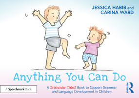 Anything You Can Do: A Grammar Tales Book to Support Grammar and Language Development in Children by Jessica Habib, Carina Ward, 9781032274010
