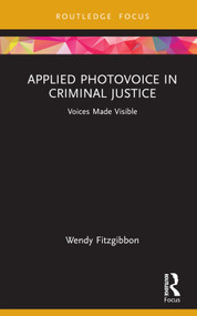 Applied Photovoice in Criminal Justice (Voices Made Visible) by Wendy Fitzgibbon, 9780367861377