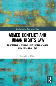 Armed Conflict and Human Rights Law (Protecting Civilians and International Humanitarian Law) - 9780367773205 by Daniel Ivo Odon, 9780367773205