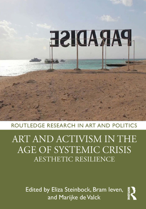 Art and Activism in the Age of Systemic Crisis (Aesthetic Resilience) - 9780367559175 by Eliza Steinbock, Bram Ieven, Marijke de Valck, 9780367559175
