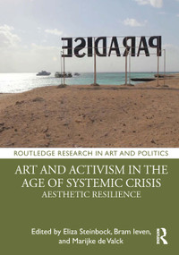 Art and Activism in the Age of Systemic Crisis (Aesthetic Resilience) - 9780367559175 by Eliza Steinbock, Bram Ieven, Marijke de Valck, 9780367559175