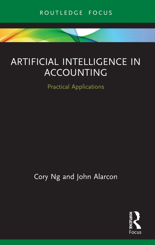 Artificial Intelligence in Accounting (Practical Applications) - 9780367542016 by Cory Ng, John Alarcon, 9780367542016