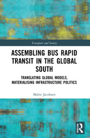 Assembling Bus Rapid Transit in the Global South (Translating Global Models, Materialising Infrastructure Politics) - 9780367621827 by Malve Jacobsen, 9780367621827