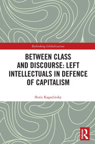 Between Class and Discourse: Left Intellectuals in Defence of Capitalism - 9780367562700 by Boris Kagarlitsky, Renfrey Clarke, 9780367562700