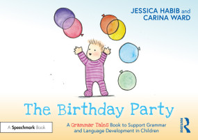 The Birthday Party: A Grammar Tales Book to Support Grammar and Language Development in Children by Jessica Habib, Carina Ward, 9781032274102