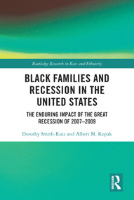 Black Families and Recession in the United States (The Enduring Impact of the Great Recession of 2007-2009) - 9780367610593 by Dorothy Smith-Ruiz, Albert M. Kopak, 9780367610593